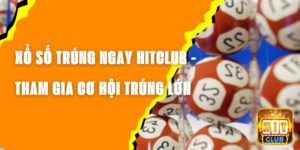 Xổ Số Trúng Ngay Hitclub - Tham Gia Ngay Để Cơ Hội Trúng Lớn